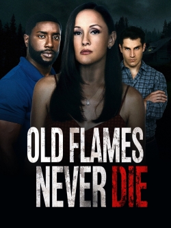 Watch Old Flames Never Die Movies for Free