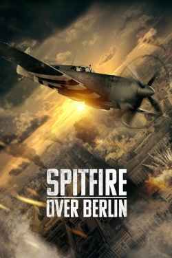 Watch Spitfire Over Berlin Movies for Free