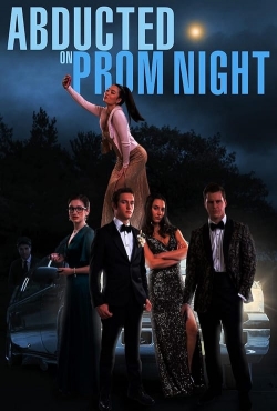 Watch Abducted on Prom Night Movies for Free