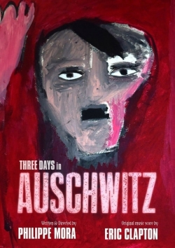 Watch Three Days In Auschwitz Movies for Free