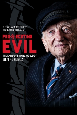 Watch Prosecuting Evil: The Extraordinary World of Ben Ferencz Movies for Free
