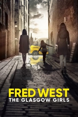 Watch Fred West: The Glasgow Girls Movies for Free