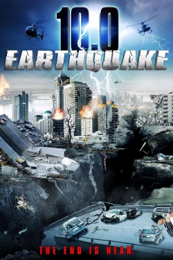 Watch 10.0 Earthquake Movies for Free
