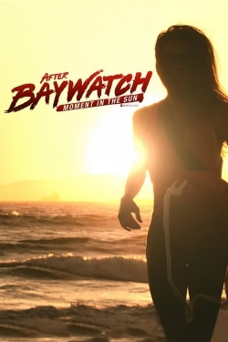 Watch After Baywatch: Moment in the Sun Movies for Free