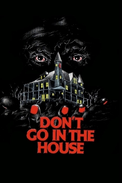 Watch Don't Go in the House Movies for Free