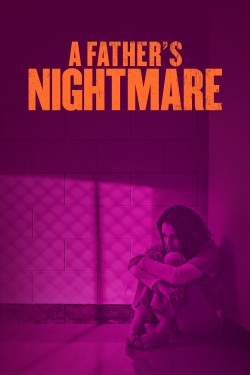 Watch A Father's Nightmare Movies for Free
