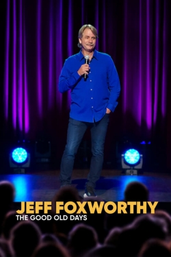 Watch Jeff Foxworthy: The Good Old Days Movies for Free