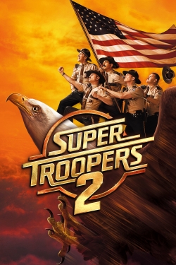 Watch Super Troopers 2 Movies for Free