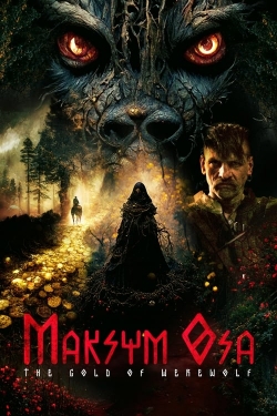 Watch Maksym Osa: The Gold of Werewolf Movies for Free