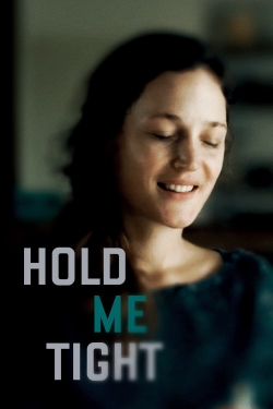 Watch Hold Me Tight Movies for Free