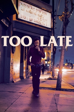 Watch Too Late Movies for Free