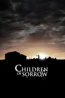 Watch Children of Sorrow Movies for Free