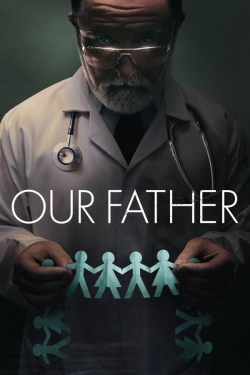 Watch Our Father Movies for Free