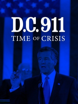Watch DC 9/11: Time of Crisis Movies for Free