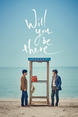 Watch Will You Be There Movies for Free