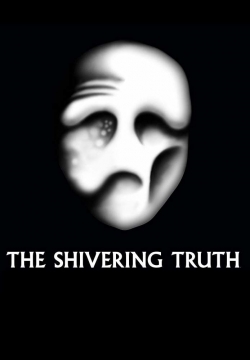 Watch The Shivering Truth Movies for Free