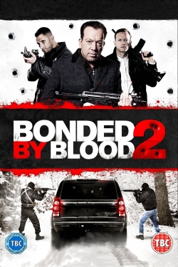 Watch Bonded by Blood 2 Movies for Free