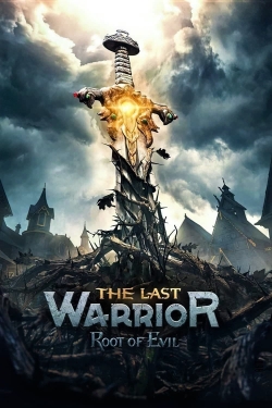 Watch The Last Warrior: Root of Evil Movies for Free