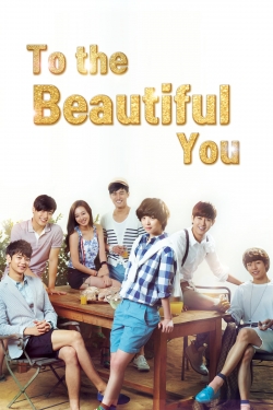 Watch To the Beautiful You Movies for Free