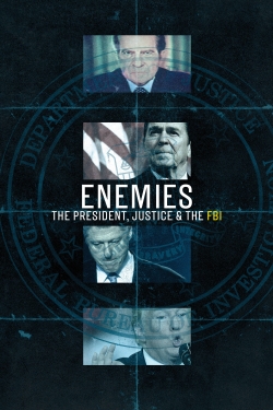 Watch Enemies: The President, Justice & the FBI Movies for Free