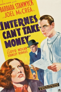 Watch Internes Can't Take Money Movies for Free
