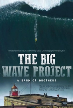 Watch The Big Wave Project: A Band of Brothers Movies for Free