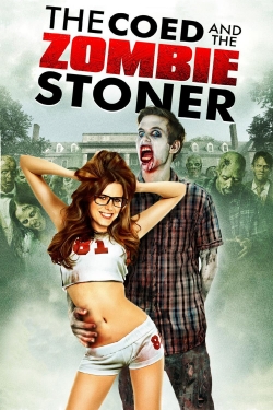 Watch The Coed and the Zombie Stoner Movies for Free