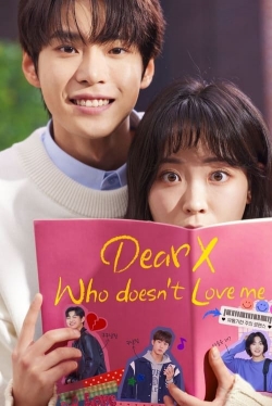 Watch Dear X Who Doesn't Love Me Movies for Free