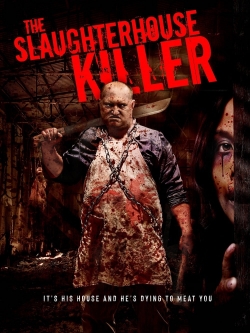 Watch The Slaughterhouse Killer Movies for Free