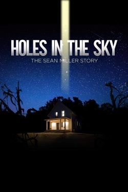 Watch Holes In The Sky: The Sean Miller Story Movies for Free