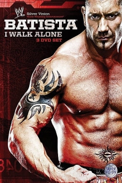 Watch WWE: Batista - I Walk Alone Movies for Free