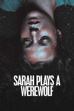 Watch Sarah Plays a Werewolf Movies for Free