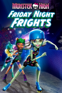Watch Monster High: Friday Night Frights Movies for Free