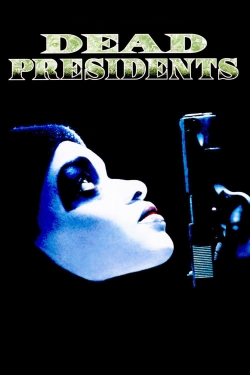 Watch Dead Presidents Movies for Free