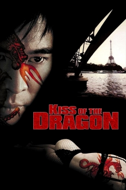 Watch Kiss of the Dragon Movies for Free