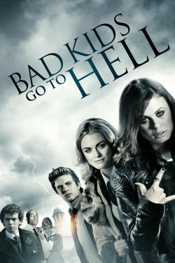 Watch Bad Kids Go To Hell Movies for Free