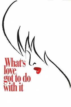 Watch What's Love Got to Do with It Movies for Free