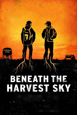 Watch Beneath the Harvest Sky Movies for Free