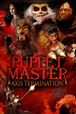 Watch Puppet Master: Axis Termination Movies for Free