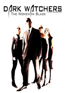 Watch Dark Watchers: The Women in Black Movies for Free