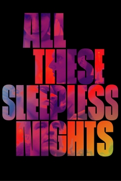 Watch All These Sleepless Nights Movies for Free