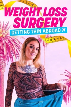 Watch Weight Loss Surgery: Getting Thin Abroad Movies for Free