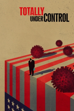 Watch Totally Under Control Movies for Free
