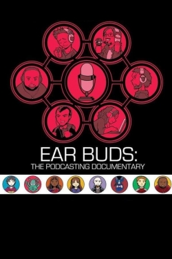 Watch Ear Buds: The Podcasting Documentary Movies for Free