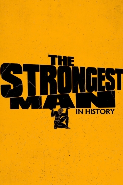 Watch The Strongest Man in History Movies for Free