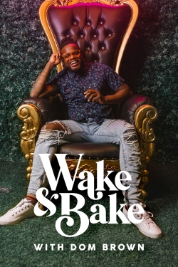 Watch Wake & Bake with Dom Brown Movies for Free