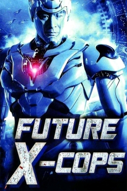 Watch Future X-Cops Movies for Free
