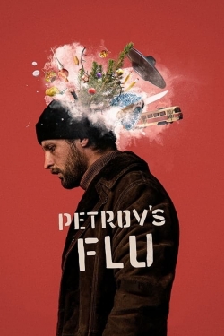 Watch Petrov's Flu Movies for Free