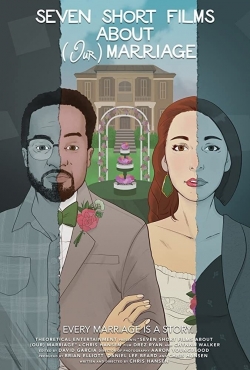 Watch Seven Short Films About (Our) Marriage Movies for Free