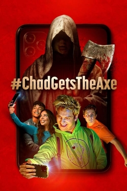 Watch #ChadGetsTheAxe Movies for Free